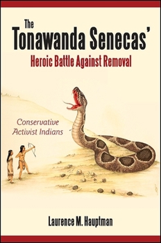 Paperback The Tonawanda Senecas' Heroic Battle Against Removal: Conservative Activist Indians Book