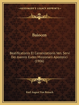 Paperback Baiocen: Beatificationis Et Canonizationis Ven. Servi Dei Joannis Eudes Missionarii Apostolici (1906) [Latin] Book