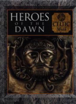 Heroes of the Dawn: Celtic Myth - Book  of the Myth and Mankind