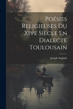 Paperback Poésies Religieuses Du Xive Siécle En Dialecte Toulousain [French] Book