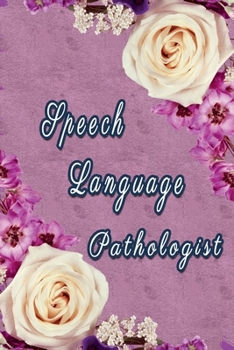 Speech Language Pathologist: Speech-Language Pathologist Notebook, Journal Or Diary Speech Therapist Appreciation Gifts - Perfect Thanksgiving Thank You Gift Ideas For SLP & Speech Therapy.