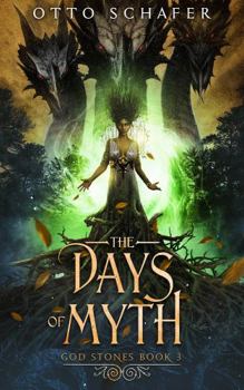 The Days of Myth - Book #3 of the God Stones