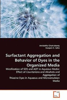 Paperback Surfactant Aggregation and Behavior of Dyes in the Organized Media Book