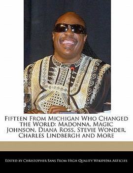 Paperback Fifteen from Michigan Who Changed the World: Madonna, Magic Johnson, Diana Ross, Stevie Wonder, Charles Lindbergh and More Book