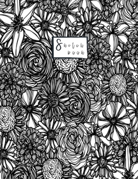 Paperback Skwtchbook: Hand drawn Flowers Sketchbook: 110 Pages of 8.5"x 11" Blank Paper for Drawing, Doodling or Sketching Book