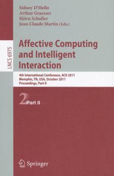 Paperback Affective Computing and Intelligent Interaction: Fourth International Conference, Acii 2011, Memphis, Tn, Usa, October 9-12, 2011; Proceedings, Part I Book