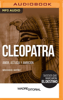 Audio CD Cleopatra (Spanish Edition): Amor, Astucia Y Ambición [Spanish] Book