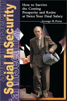 Paperback Social Insecurity: How to Survive the Coming Prosperity and Retire at Twice Your Final Salary Book
