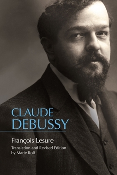 Hardcover Claude Debussy: A Critical Biography Book