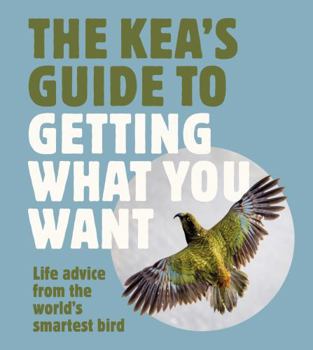 Hardcover The Kea's Guide To Getting What You Want Book