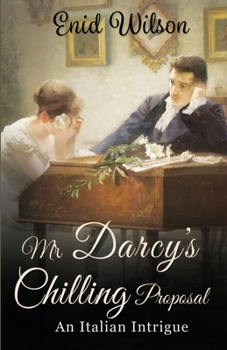 Paperback Mr Darcy's Chilling Proposal: An Italian Intrigue Book