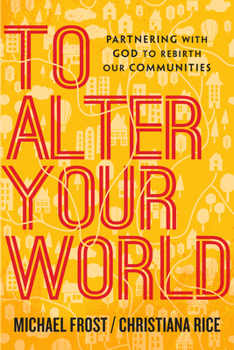 Paperback To Alter Your World: Partnering with God to Rebirth Our Communities Book