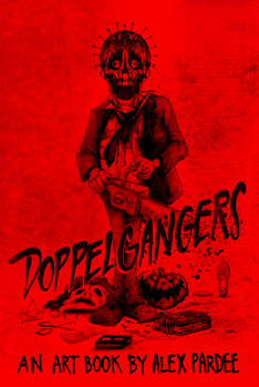 Hardcover Doppelgangers: The Movie Monster Madness of Alex Pardee Book