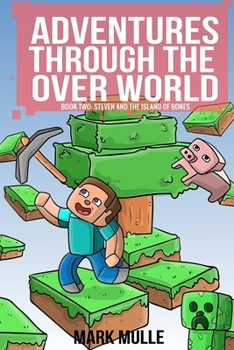 Paperback Adventures Through the Over World, Book Two: Steven and The Island of Bones Book