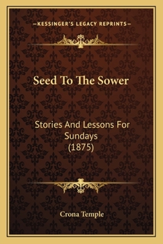Paperback Seed To The Sower: Stories And Lessons For Sundays (1875) Book