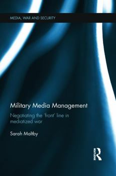 Paperback Military Media Management: Negotiating the 'Front' Line in Mediatized War Book