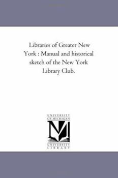 Paperback Libraries of Greater New York: Manual and Historical Sketch of the New York Library Club. Book