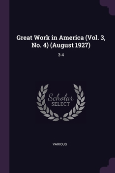 Paperback Great Work in America (Vol. 3, No. 4) (August 1927): 3-4 Book