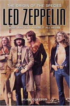 Paperback Led Zeppelin: The Origin of the Species: How, Why, and Where It All Began Book