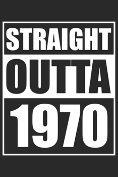Straight Outta 1970: Journal blank lined | 120 pages in 6x9" inches | Perfect for all persons which are born in 1970