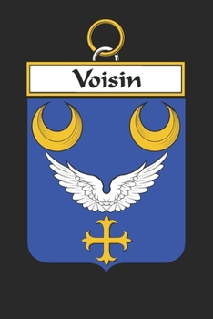Voisin: Voisin Coat of Arms and Family Crest Notebook Journal (6 x 9 - 100 pages)