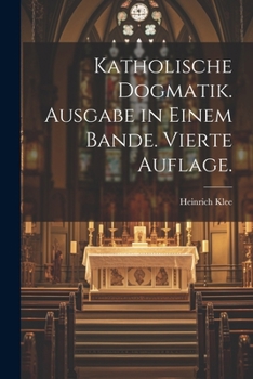 Paperback Katholische Dogmatik. Ausgabe in Einem Bande. Vierte Auflage. [German] Book