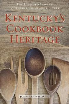 Paperback Kentucky's Cookbook Heritage: Two Hundred Years of Southern Cuisine and Culture Book
