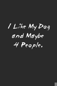 Paperback I Like My Dog and Maybe 4 People. Lined Notebook Journal Book