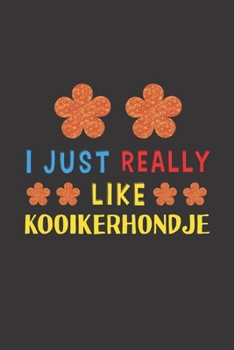 I Just Really Like Kooikerhondje: Dog Training Logbook For Peoples Who Loves Their Kooikerhondje Dog