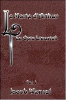 Paperback Le Morte D'Arthur, an Epic Limerick Vol.1 Book