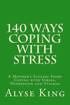Paperback Stress and Depression: A Mother's Success Story Coping with Stress, Depression and Stigmas Book