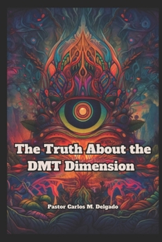 Paperback The Truth About the DMT Dimension Book