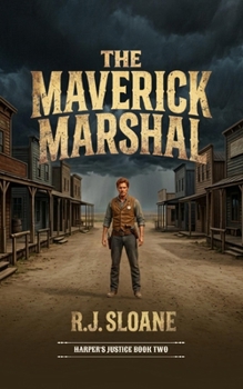 The Maverick Marshal : Harper's Justice 2 - Book #2 of the Harper's Justice