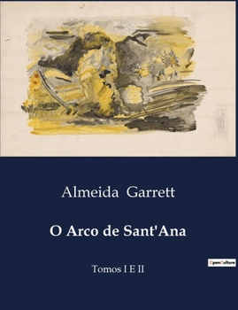 O Arco de Sant'Ana: Tomos I E II (Portuguese Edition)