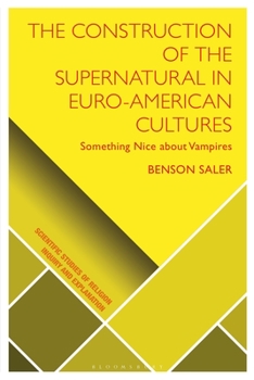 Paperback The Construction of the Supernatural in Euro-American Cultures: Something Nice about Vampires Book