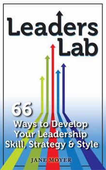 Paperback Leaders Lab: 66 Ways to Develop Your Leadership Skill, Strategy, and Style Book