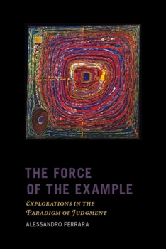 Hardcover The Force of the Example: Explorations in the Paradigm of Judgment Book