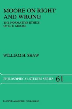 Hardcover Moore on Right and Wrong: The Normative Ethics of G.E. Moore Book