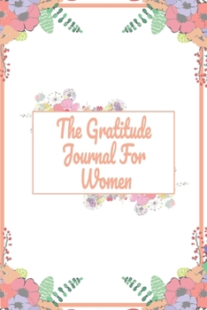 The Gratitude Journal for Women: Habits & Happy Planner, Self Care, Writing Journal Things I Am Grateful For, Affirmations, Happiness Gift