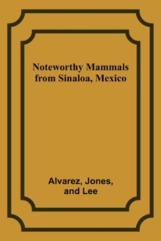 Paperback Noteworthy Mammals from Sinaloa, Mexico Book