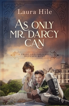 Paperback As Only Mr. Darcy Can: A Pride and Prejudice Regency Romp Book