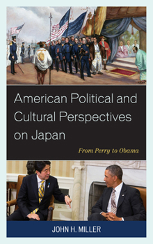 Hardcover American Political and Cultural Perspectives on Japan: From Perry to Obama Book