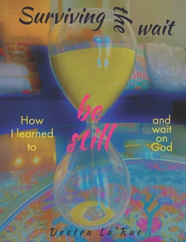 Paperback Surviving the wait: How I learned to be still and wait on God Book