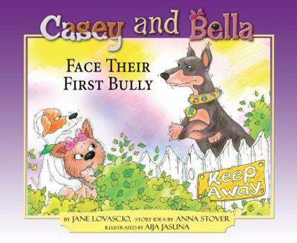 Hardcover Casey and Bella Face Their First Bully Book