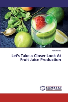 Paperback Let's Take a Closer Look At Fruit Juice Production Book