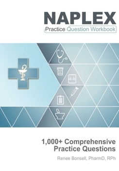 Paperback NAPLEX Practice Question Workbook: 1,000+ Comprehensive Practice Questions (2021 Edition) Book