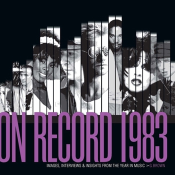 Paperback On Record: Vol. 10 - 1983: Images, Interviews & Insights from the Year in Music Book