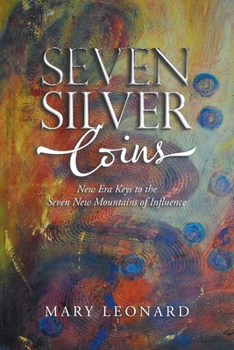 Paperback Seven Silver Coins: New Era Keys to the Seven New Mountains of Influence Book