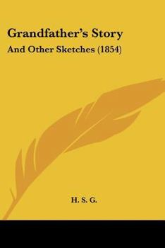 Paperback Grandfather's Story: And Other Sketches (1854) Book