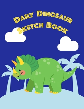 Paperback Dinosaur Sketch Book Triceratops: Creative Dinosaur Daily Sketchbook Gift for Kids - Blank Lined Memories Journal to Write and Draw Ideas in Cartoon N Book